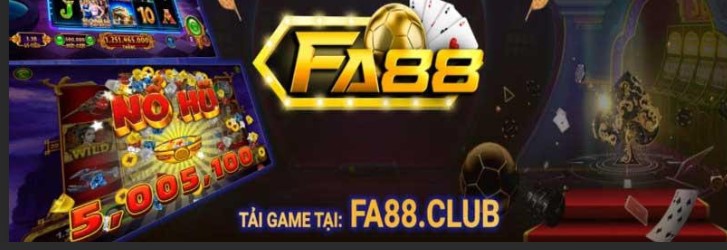 Game nổ hũ Fa88 Club Siêu phẩm hũ cho game thủ năm 2023